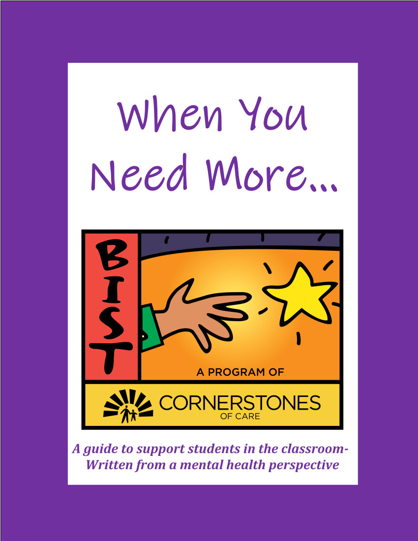 WHEN YOU NEED MORE: A GUIDE TO SUPPORT STUDENTS IN THE CLASSROOM--WRITTEN FROM A MENTAL HEALTH PERSPECTIVE